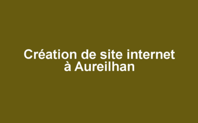 Création de site internet à Aureilhan