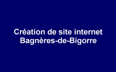 Création de site internet Bagnères-de-Bigorre