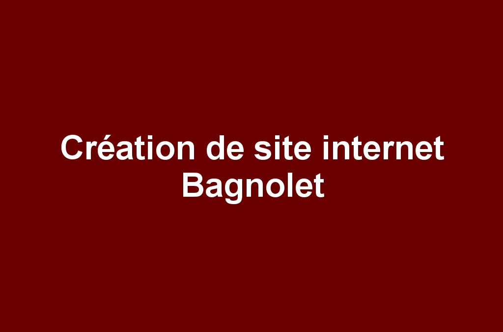 Création de site internet Bagnolet