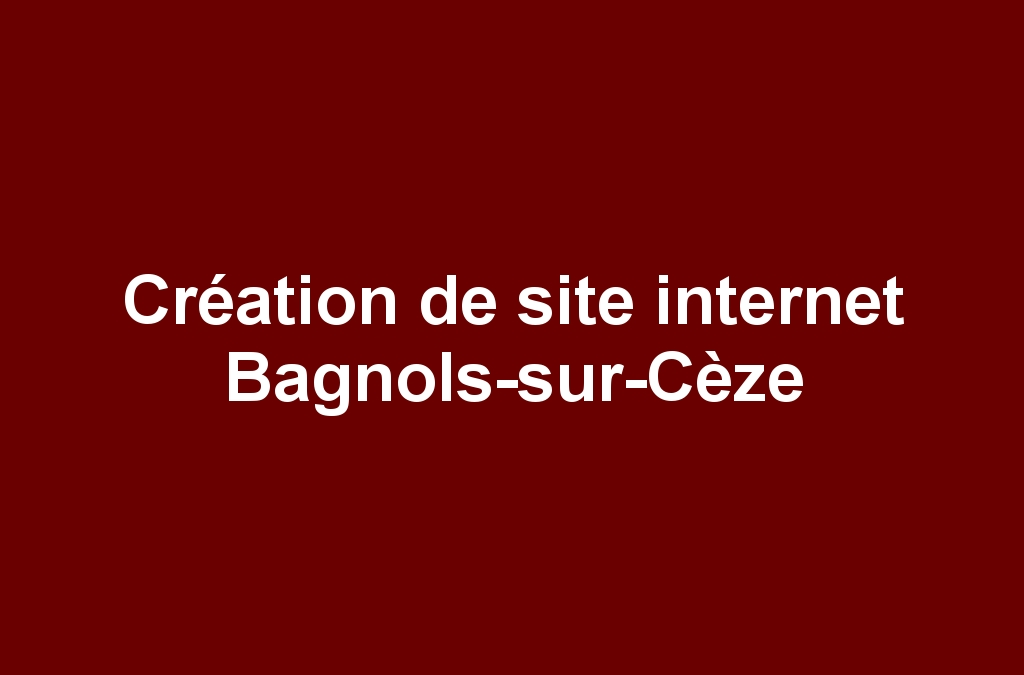 Création de site internet Bagnols-sur-Cèze