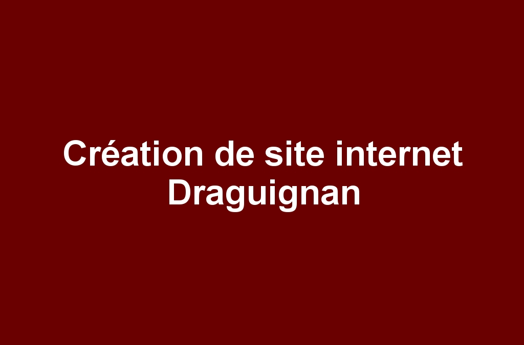 Création de site internet Draguignan