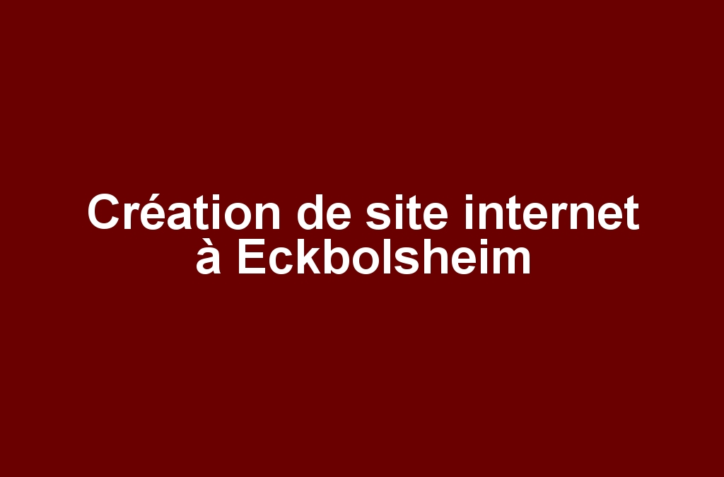 Création de site internet à Eckbolsheim