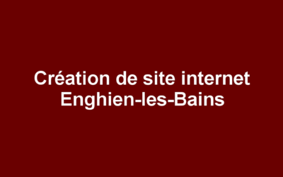Création de site internet Enghien-les-Bains