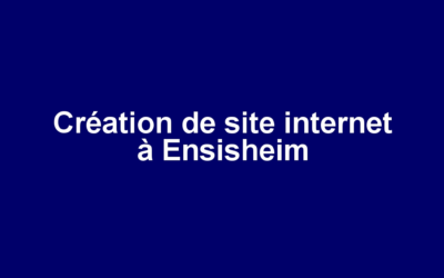 Création de site internet à Ensisheim