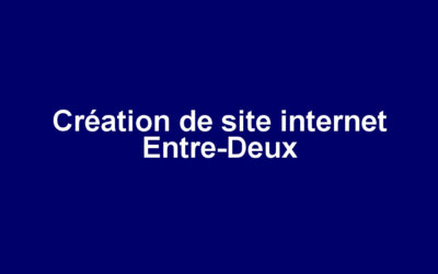 Création de site internet Entre-Deux