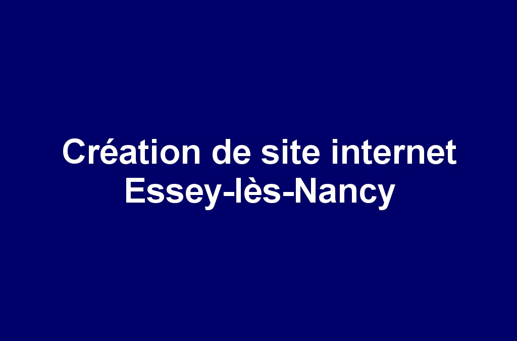 Création de site internet Essey-lès-Nancy