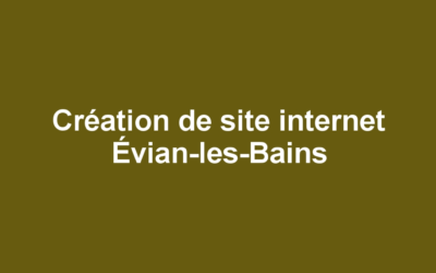 Création de site internet Évian-les-Bains