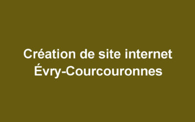 Création de site internet Évry-Courcouronnes