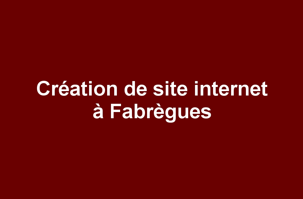Création de site internet à Fabrègues
