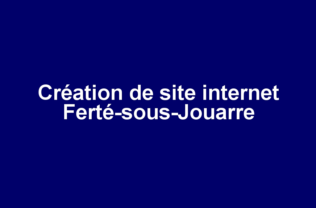Création de site internet Ferté-sous-Jouarre