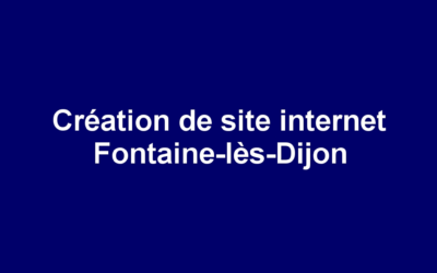 Création de site internet Fontaine-lès-Dijon