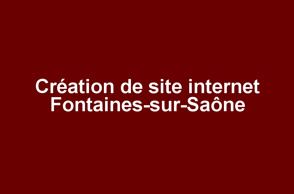 Création de site internet Fontaines-sur-Saône