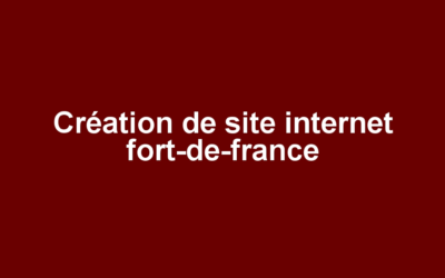 Création de site internet fort-de-france