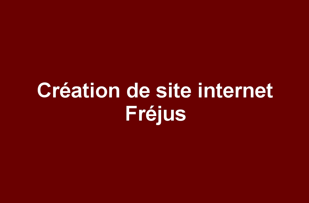 Création de site internet Fréjus