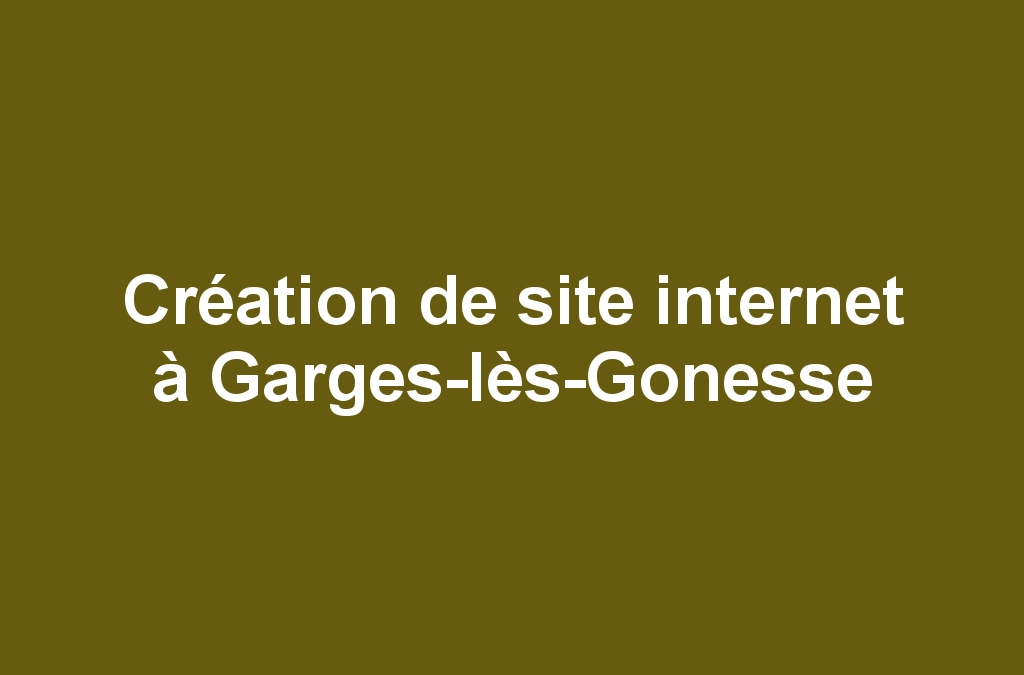 Création de site internet à Garges-lès-Gonesse