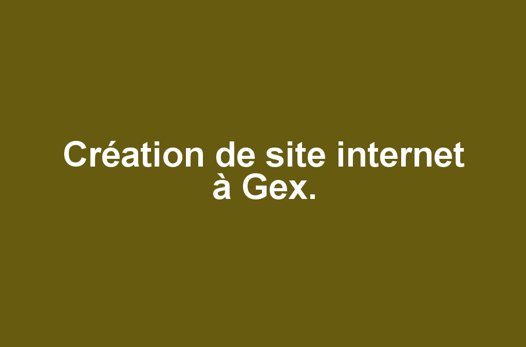 Création de site internet à Gex.