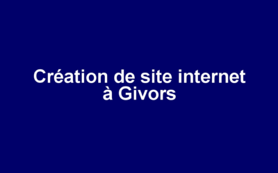 Création de site internet à Givors