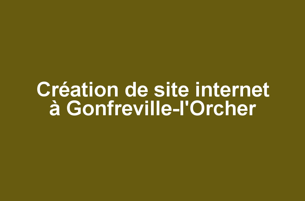 Création de site internet à Gonfreville-l'Orcher