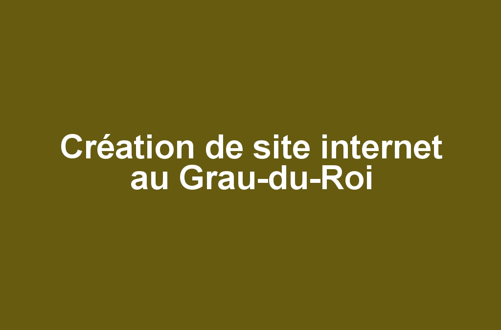 Création de site internet au Grau-du-Roi