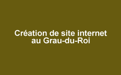 Création de site internet au Grau-du-Roi