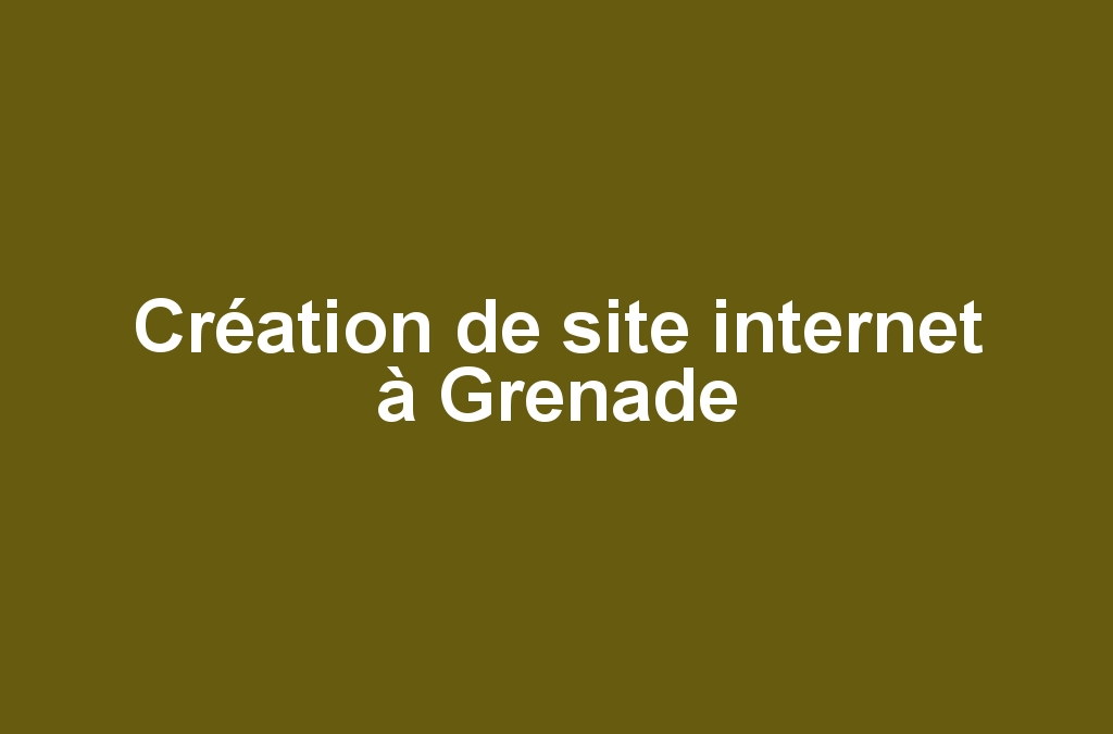 Création de site internet à Grenade