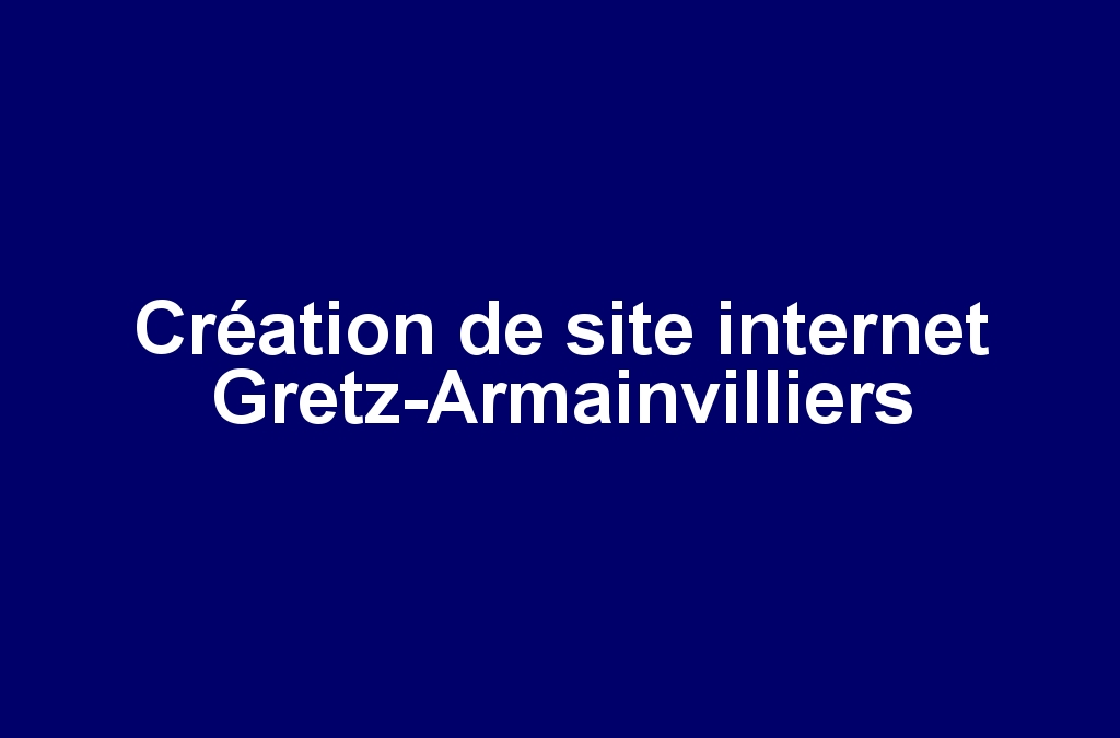 Création de site internet Gretz-Armainvilliers