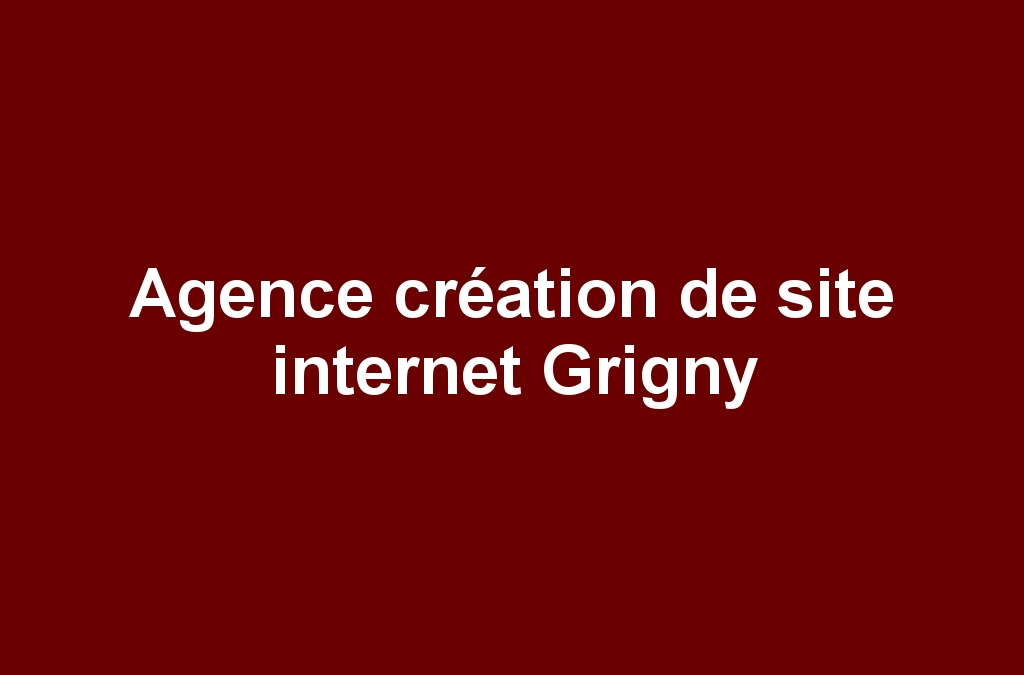 Agence création de site internet Grigny