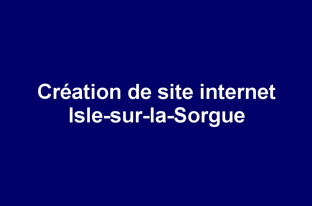 Création de site internet Isle-sur-la-Sorgue