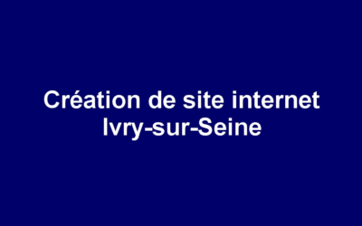 Création de site internet Ivry-sur-Seine
