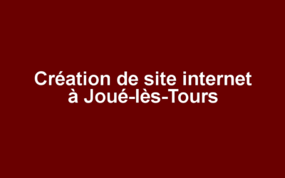 Création de site internet à Joué-lès-Tours