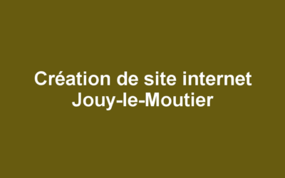 Création de site internet Jouy-le-Moutier