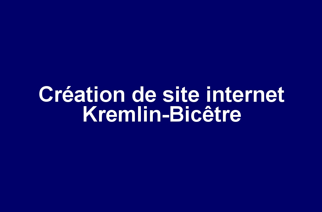 Création de site internet Kremlin-Bicêtre