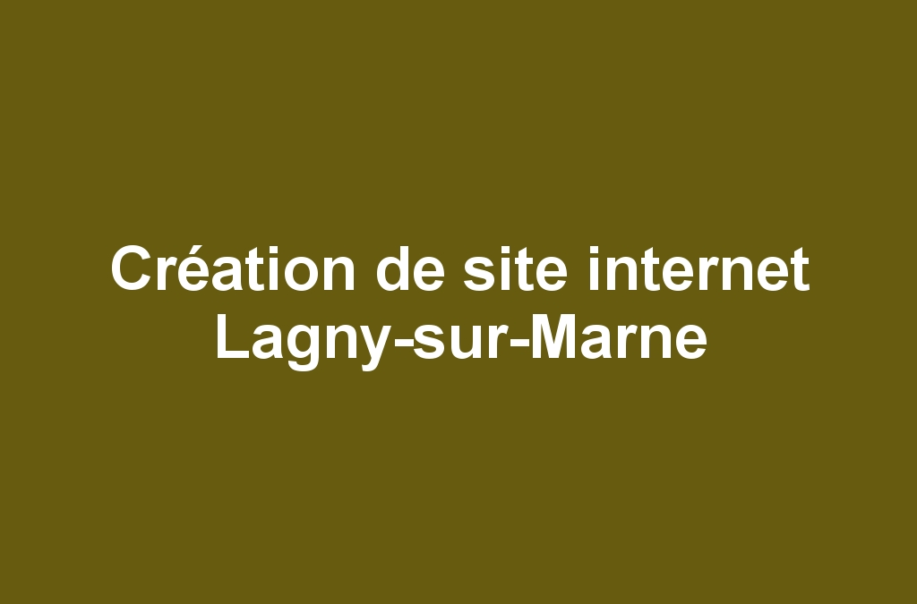 Création de site internet Lagny-sur-Marne