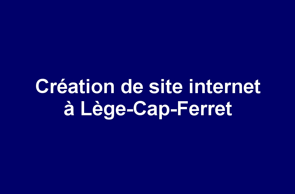 Création de site internet à Lège-Cap-Ferret