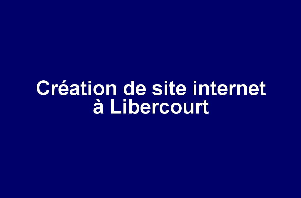 Création de site internet à Libercourt