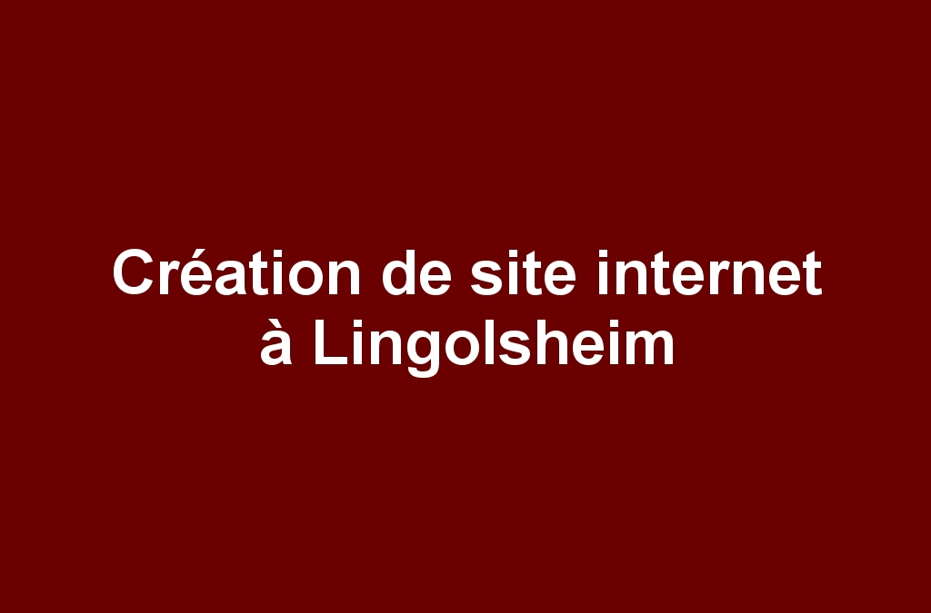 Création de site internet à Lingolsheim