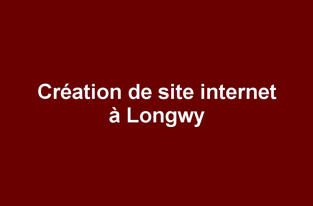 Création de site internet à Longwy