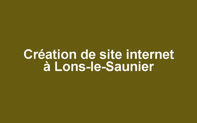 Création de site internet à Lons-le-Saunier