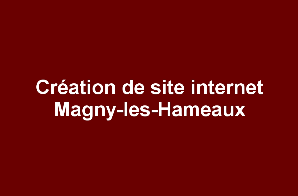 Création de site internet Magny-les-Hameaux