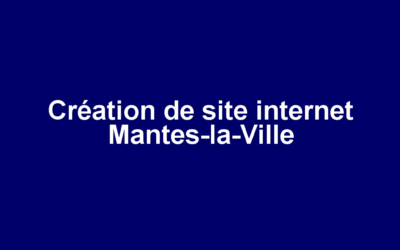 Création de site internet Mantes-la-Ville