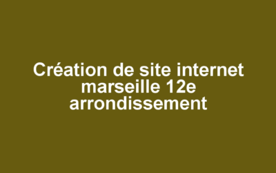 Création de site internet marseille 12e arrondissement