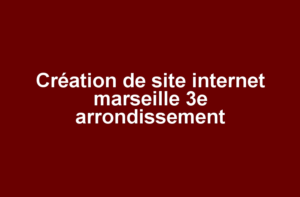 Création de site internet marseille 3e arrondissement