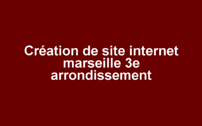 Création de site internet marseille 3e arrondissement
