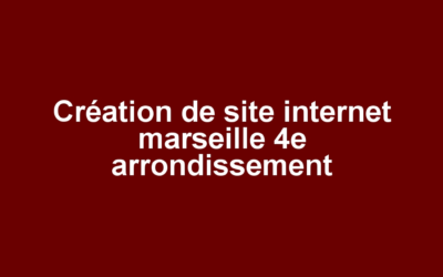 Création de site internet marseille 4e arrondissement