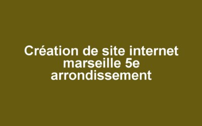 Création de site internet marseille 5e arrondissement