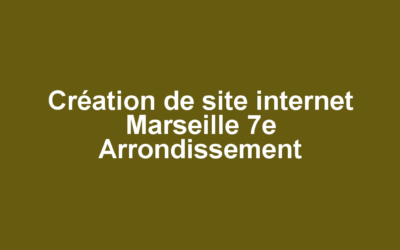 Création de site internet Marseille 7e Arrondissement