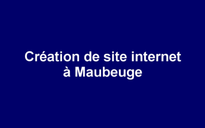 Création de site internet à Maubeuge