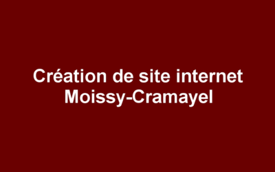 Création de site internet Moissy-Cramayel