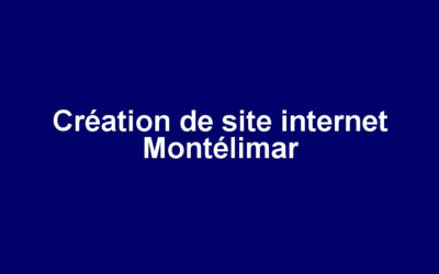 Création de site internet Montélimar