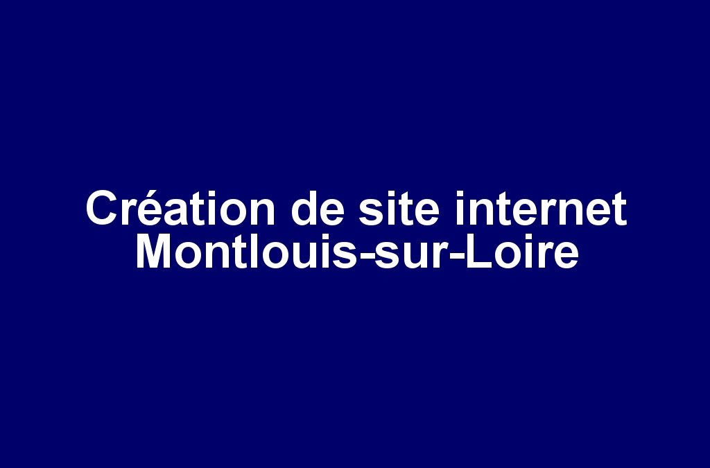 Création de site internet Montlouis-sur-Loire